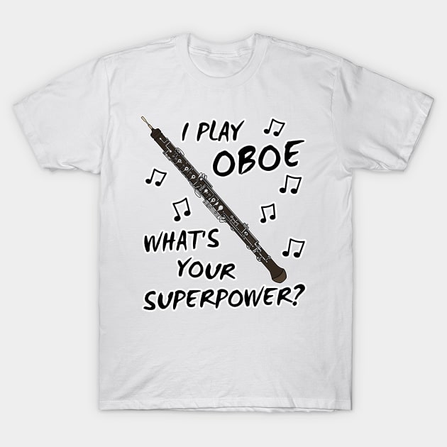 I Play Oboe What's Your Superpower Woodwind Musician T-Shirt by doodlerob